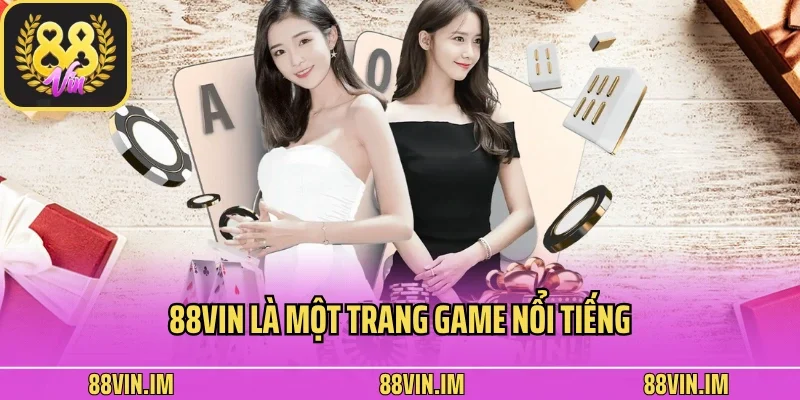 trang chủ 16 88vin là một trang game nổi tiếng