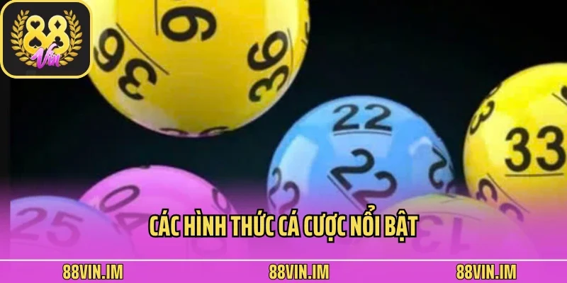 Xổ Số 88vin 2 Các hình thức cá cược nổi bật
