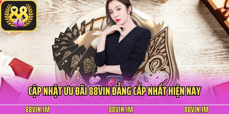 trang chủ 18 Cập nhật ưu đãi 88vin đẳng cấp nhất hiện nay