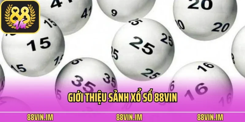 Xổ Số 88vin 1 Giới thiệu sảnh xổ số 88vin