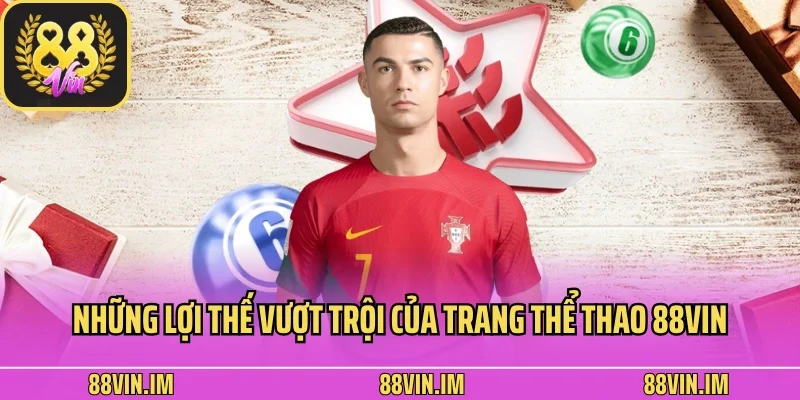 trang chủ 17 Những lợi thế vượt trội của trang thể thao 88vin