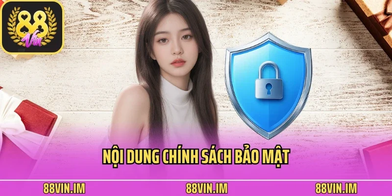 Chính Sách Bảo Mật 2 Nội dung chính sách bảo mật