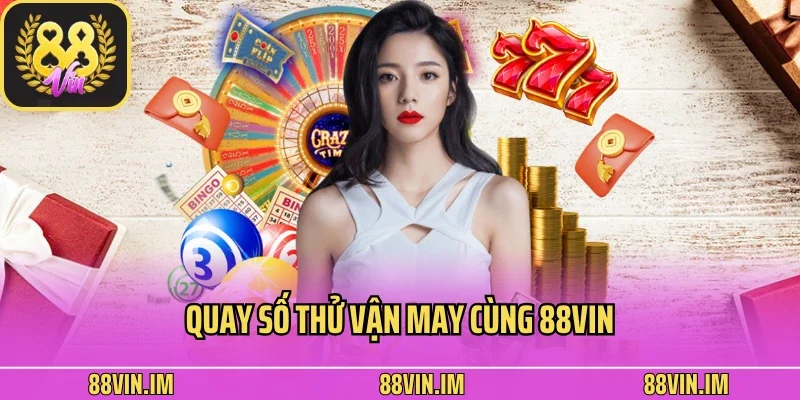 trang chủ 20 Quay số thử vận may cùng 88vin