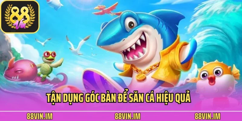 Học Hỏi Mẹo Chơi Bắn Cá Đỉnh Cao Từ Các Cao thủ Lâu Năm 4 Tận dụng góc bàn để săn cá hiệu quả